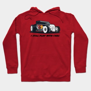 Still play with cars Hoodie